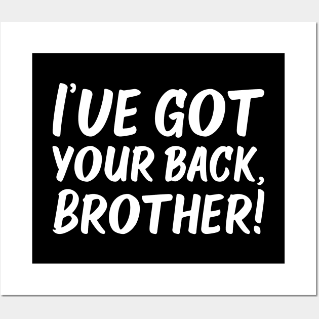 I've Got Your Back, Brother! | Siblings | Quotes | Black Wall Art by Wintre2